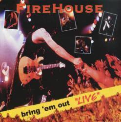 Firehouse (USA) : Bring 'Em Out Live